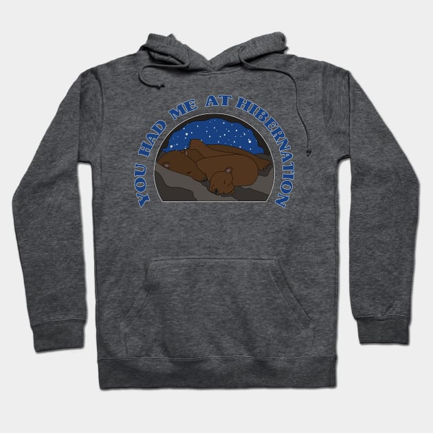 You Had Me at Hibernation - Brown Bear Hoodie by skauff